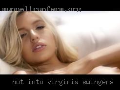 Not into Virginia swingers oral only, or cds/trans.